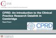 CPRD: An introduction to the Clinical Practice Research Datalink in … · 2016. 7. 14. · What is CPRD? • Governmental, not-for-profit research service • Funded by NIHR and