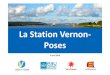 JP Lemoine La Station Vernon‐ Poses - GIP Seine-Aval...2 Un projet qui n’a pas pu aboutir au cours de la phase I plusieurs raisons techniques et organisationnelles (coût, disponibilité