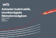 Adózási tudnivalók, munkavégzés Németországban · 2019. 5. 20. · Adózási tudnivalók, munkavégzés Németországban 2/A Egy magyar vállalkozás által Németországban