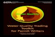 Water Quality Trading Toolkit for Permit WritersThis Toolkit builds upon the two earlier documents and provides more detail regarding actual design and implementation of trading programs