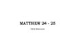 MATTHEW 24 - 25… · 2021. 2. 17. · Christ Enthroned, fresco in Apse, Giovanni Mannozi, 1630, Santi Quattro Coronati basilica, Rome, Italy. BACKGROUND CONSIDERATIONS 1. Genre 1