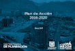 Plan de Acción 2016-2020 - Secretaría De Planeación · 2018. 8. 10. · Plan Estratégico. MISIÓN. Diseñar y liderar la planeación territorial, económica social y ambiental,