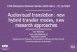 Audiovisual translation: new hybrid transfer modes, new research … · 2020. 11. 20. · Project on (audiovisual) translation/accessibility, moving towards projects in which accessibility