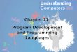 Chapter 11: Program Development and Programming …ciss100.com/.../uploads/PowerPointJGL/11-JGL-Chapter11.pdfChapter 11: Program Development and Programming Languages Programming VonNeumann