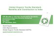 GOTS - Global Organic Textile Standard•Minimum of 70% certified organic fibers •Certification according to recognised organic production standards (such as NPOP, Regulation EC