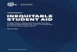INEQUITABLE STUDENT AID - protectborrowers.org · Educational Redlining and Income Share Agreements . The risk of educational redlining is pronounced in the ISA space. 32. ISAs are