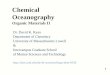 Chemical Oceanography · 2018. 2. 2. · 7 Humic Materials Complex natural organic molecules Properties & importance understood Some structural components known Exact chemical nature