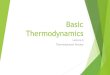 First Law of Thermodynamics · Thermodynamic Process. Thermodynamic Process PROCESS Isothermal Isobaric Isochoric Adiabatic Isentropic DU = Q –W DU = -W No heat addition Q = 0 