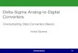 Delta-Sigma Analog-to-Digital Converters Notes... · 2017. 4. 21. · Delta-Sigma (ΔΣ) ADC Use oversampling (f s =2·OSR·BW) to shape the quantization noise out of the signal band