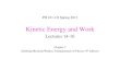 Lectures 14-16 Chapter 7 Spring 2013mirov/Lectures 14-16 Chapter 7 Spring 2013.pdff inet Change in the kinetic net work done on energy of a particle the particle The work-kinetic energy