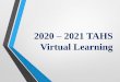 2020 2021 TAHS Virtual Learning - Tamaqua Area School District · 2020. 8. 13. · 2020-2021 Bell Schedule for TAHS • 2020-2021 SCHEDULE (43/41 Minute Periods) • DOORS OPEN 7:10