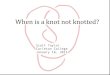 Whenisaknotnotknotted?personal.colby.edu/personal/s/sataylor/math/FaryMilnorTheorem.pdfJohn%Milnor. Sources and References “On the total curvature of knots” J.W. Milnor. Annals