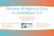 Review of Agency Data in ChildWare 2 · 2020. 8. 4. · Review of Agency Data in ChildWare 2.0 Dr. Gail Farally-Semerad ChildWare Program Manager helpdesk@phmc.org Thelma Clanton,