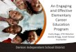 An Engaging and Effective Elementary Career Education Program · 2019. 9. 18. · Elementary Career Education Program Carla Ruge, CTE Director Jeanie Bragg, Lead Career Counselor