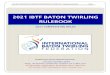 2021 IBTF BATON TWIRLING RULEBOOK - WFNBTA · 2020. 2. 17. · ADULT 22 yrs + MENS SOLO, 2-BATON, 3-BATON, & ARTISTIC TWIRL & X-STRUT JUNIOR 12 – 17 yrs SENIOR 18 yrs+ DUET Combined