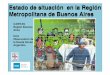 Estado de situación en la Región Metropolitana de Buenos ...wadmin.uca.edu.ar/public/20180502/1525294930_2011...2018/05/02  · infraestructura en materia de guarderías, jardines