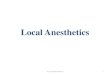 Local Anesthetics · 2020. 7. 9. · Local Anesthetics DESIRABLE CHARACTERISTICS Rapid onset of action Brief, reversible block of nerve conduction Low degree of systemic toxicity