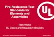 Fire Resistance Test Standards for Elements and Assemblies ......ANSI/UL 263 or ASTM E119 •LSC 8.2.3.1 –The fire resistance of structural elements and building assemblies shall