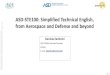 ASD-STE100: Simplified Technical English, from Aerospace ......1986 –First release of a SE Guide. Issue 1, Sept 1995. The SEWG becomes the. SEMG. AECMA becomes ASD. “Technical”