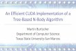 An Efficient CUDA Implementation of a Tree-Based N-Body … · 2013. 8. 23. · More sophisticated n-body algorithms exist ... Compute forces acting on each body with help of octree