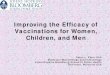Improving the Efficacy of Vaccinations for Women, Children ... · Improving the Efficacy of Vaccinations for Women, Children, and Men . Sabra L. Klein, PhD . Molecular Microbiology