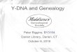 Y-DNA and Genealogymgsdarienct.org/YDNAandGenealogy.pdf · 2020. 5. 19. · Y-DNA and Genealogy Peter Biggins, BY3164 Darien Library, Darien, CT October 6, 2018