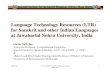 Language Technology Resources (LTR) for Sanskrit and other ......Bilingual Dictionary Lexical Disambiguation Rules Standards for POS annotation Multimedia/e-learning standalone as