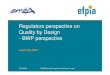 Regulators perspective on Quality by Design - BWP perspective · 29/09/2009 EMEA/Efpia QbD Application Workshop - London 3 Critical Quality Attributes • Target product profile (Q8R):