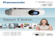 Smart Choice. - Panasonic · 2015. 1. 14. · Smart Choice. PT-EZ580 Series LCD Projectors PT-EZ580/EZ580L PT-EW640/EW640L 5,400 lm 5,000 : 1 WUXGA 5,800 lm 5,000 : 1 WXGA PT-EW540/EW540L