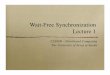 Wait-Free Synchronization Lecture 1...Consensus Number Antics Theorem: If X has consensus number n, and Y has consensus number m < n, then there exists no wait-free implementation