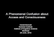 A Phenomenal Confusion about Access and Consciousnessharnad/Temp/dennett-turing.pdf · Access and Consciousness Daniel Dennett Summer Institute Institute of Cognitive Science Montreal