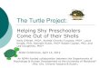 The Turtle Project - ADAABrien 325.pdf · 2021. 3. 5. · The Turtle Project: Helping Shy Preschoolers Come Out of their Shells Kelly O’Brien, PhD*, Andrea Chronis-Tuscano, PhD*,