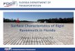 Surface Characteristics of Rigid Pavements in Florida...Florida Department of Transportation Automated Faulting Replaced Manual Faulting Focus Technology Selected by AASHTO TIG Implemented