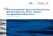 Essential governance practices for arts organisations...arts organisations. Good governance structures encourage these organisations to create value through entrepreneurism, artistic