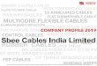 Sbee Cables India Limitedsbeecables.in/SBEE INTRO 2019.pdfCABLES WITH SPECIAL COMPOUNDS WITH FRLS & LSZH SHEATH SBEE’s Products The contents of this presentation are confidential