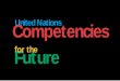 Competencies UnitedNationscareers.un.org/lbw/attachments/competencies_booklet_en.pdfIt is my hope that competencies will provide us with shared language for talking, in concrete terms,