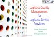 Logistics Quality Management - UN ESCAP...Logistics Management –Boundaries and Relationships •Logistics management activities include •Inbound and outbound transportation management,