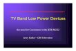 TV Band Low Power Devices · 2005. 11. 14. · TV Band Low Power Devices the need for Coexistence with IEEE 802.22 Jerry Kalke – CBS Television. TV Band Low Power Devices They Are
