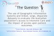 The use of Geographic Information Systems and linked, large ......*The Question The use of Geographic Information Systems and linked, large, disparate datasets to evaluate the Australian