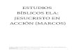 ESTUDIOS BÍBLICOS ELA: JESUCRISTO EN ACCIÓN (MARCOS)...Estudios Bı́blicos ELA: Jesucristo en acción (Marcos). Puebla, Pue., México: Ediciones Las Américas, A. C. ESTUDIOS BÍBLICOS
