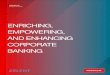 Enriching, Empowering, and Enhancing Corporate Banking ... ... strategies and to reinvent the customer journey. Oracle is committed to building industry-first corporate banking capabilities