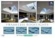 FRAMELESS ROOFLIGHTS...Unlike traditional ‘stepped edge’ glass rooflights where the outer edge of the glass is vulnerable to breakage, our roof-lights fully enclose the double