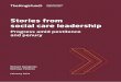 Stories from social care leadership - King's Fund...Humphries and Nicholas Timmins interviewed some 40 people about the nature of leadership in the sector. Where does it lie? How effective