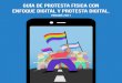 Guía de protesta física con enfoque digital y protesta digital....No permitas que un policía te grabe o te tome fotos. 7 Protesta digital Ahora bien, el derecho de protesta y manifestación