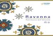 Ravenna · 2021. 2. 4. · Ravenna: una città da scoprire Ravenna è uno scrigno di arte, storia e cultura di rara bellezza. Il suo passato glorioso la rende una tappa fondamentale