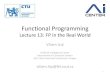 Functional Programming Lecture 1: Introduction · 2020. 5. 26. · Functional Programming Lecture 13: FP in the Real World Viliam Lisý Artificial Intelligence Center Department of