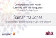 Samantha Jones - Adass...Samantha Jones Director lending on New Models of Care, NHS England Conversations with Health Learning from the Vanguards Chaired by Grainne Siggins