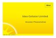 Idea Cellular Limited · 2020. 9. 7. · Launched Bihar operation in Oct’08. 5 Idea Idea ––––Expanding FootprintExpanding Footprint ... BPO and chemicals Leading player