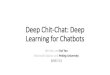Deep Chit-Chat: Deep Learning for Chatbots · 2019. 7. 17. · Comparison between Framework I and Framework II •Efficacy •In general, models in Framework II are better than models