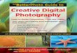 The BetterPhoto Guide to Creative Digital Photography Learn to Master Composition, Color, and Design